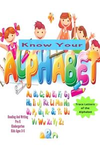 Know Your Alphabet: Alphabet Tracing, Letter Tracing Book, Handwriting Practice, Uppercase & Lowercase Letter Writing Practice for Kids Ages 3-5, Preschoolers, Pre K an