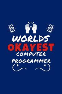 Worlds Okayest Computer Programmer