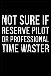 Not Sure If Reserve Pilot Or Professional Time Waster