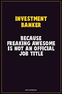 Investment banker, Because Freaking Awesome Is Not An Official Job Title