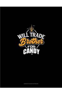 Will Trade Brother for Candy