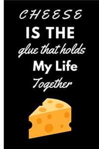 Cheese is the Glue that Holds My Life Together