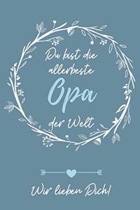 Du Bist Der Allerbeste Opa Der Welt Wir Lieben Dich!: A4 Notizbuch PUNKTIERT liebevolles Geschenk für Opa - Opi - Grossvater- schöne Geschenkidee als Dankeschön - Weihnachtsgeschenk - zum Geburtstag