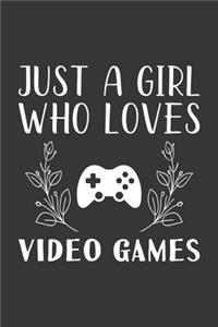 Just A Girl Who Loves Video Games: Funny Video Games Lovers Girl Women Gifts Lined Journal Notebook 6x9 120 Pages