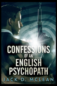 Confessions Of An English Psychopath