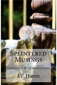 Splintered Musings