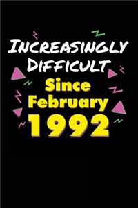 Increasingly Difficult Since February 1992