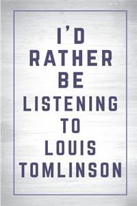 I'd Rather Be Listening to Louis Tomlinson