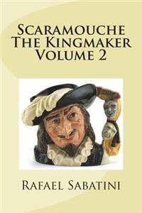 Scaramouche The Kingmaker Volume 2