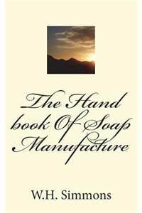 The Hand book Of Soap Manufacture