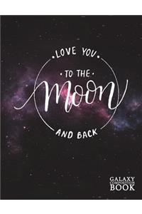 Love You to the Moon and Back Galaxy Composition Book