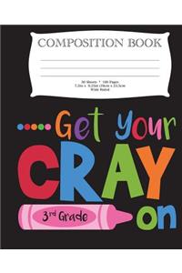 Get Your Cray On Third Grade Composition Book
