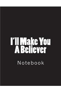 I'll Make You A Believer