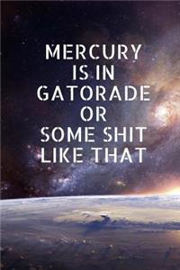 Mercury is in Gatorade