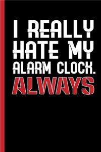 I Really Hate My Alarm Clock - Always