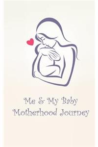 Me & My Baby - Motherhood Journey