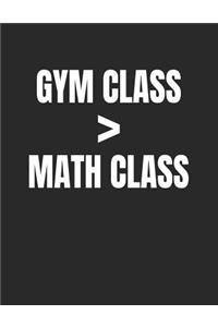 Gym Class > Math Class