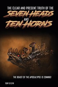 The Clear and Present Truth of the Seven Heads and Ten Horns
