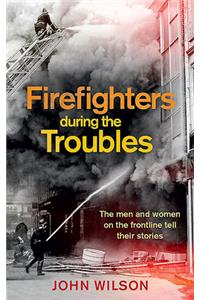 Firefighters during the Troubles