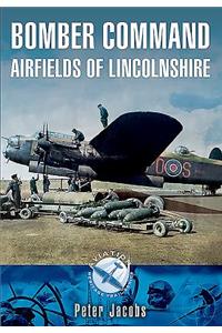 Bomber Command: Airfields of Lincolnshire