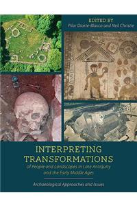 Interpreting Transformations of People and Landscapes in Late Antiquity and the Early Middle Ages