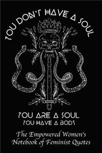 You Don't Have a Soul You Are a Soul You Have a Body