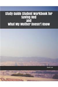 Study Guide Student Workbook for Saving Red and What My Mother Doesn