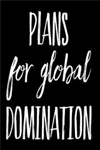 Plans for Global Domination
