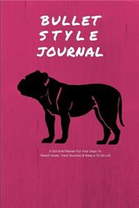 Bullet Style Journal a Dot Grid Planner for Your Days to Reach Goals, Track Success & Keep a To-Do List: English Bulldog Cover (Pink): Customizable Journal to Use as a Notebook, Logbook or Diary with Index & Key (6 X 9, 140 Pgs, Dots: .2 Apart)