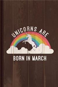 Unicorns Are Born in March Journal Notebook