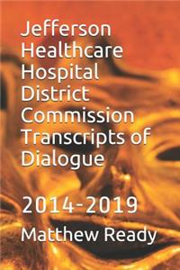 Jefferson Healthcare Hospital District Commission Transcripts of Dialogue