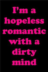 I'm a Hopeless Romantic with a Dirty Mind