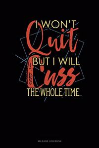 I Wont Quit But I Will Cuss the Whole Time