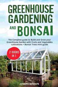 Greenhouse Gardening and Bonsai