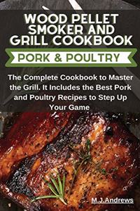 Wood Pellet Smoker and Grill Recipes Pork and Poultry