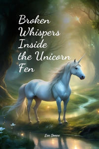 Broken Whispers Inside the Unicorn Fen