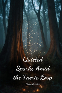 Quieted Sparks Amid the Faerie Loop