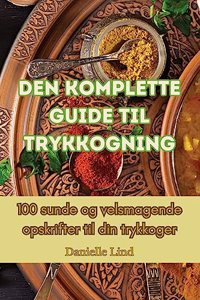 Den komplette guide til trykkogning