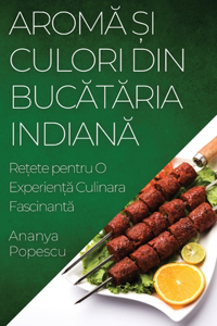 Arom&#259; &#537;i Culori din Buc&#259;t&#259;ria Indian&#259;