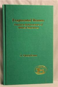 Fragmented Women: Feminist (Sub)Versions of Biblical Narratives (the Library of Hebrew Bible/Old Testament Studies)