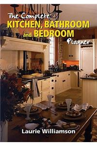 The Complete Kitchen, Bathroom and Bedroom Planner