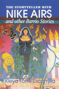 Storyteller with Nike Airs & Other Barrio Stories
