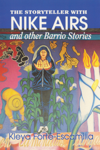 The Storyteller with Nike Airs and other Barrio Stories