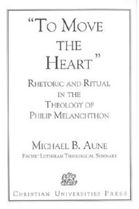Rhetoric and Ritual in the Theology of Philip Melanchthon