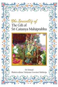 The speciality of the gift of Sri Caitanya Mahaprabhu