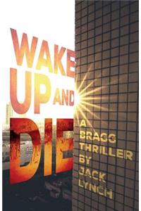 Wake up and Die