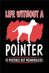 Life Without A Pointer Is Possible But Meaningless.