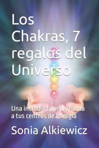 Los Chakras, 7 regalos del Universo