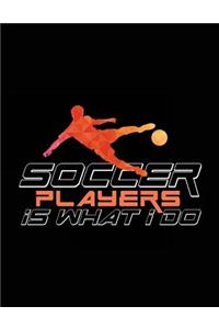 Soccer Players Is What I Do