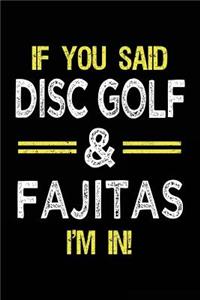 If You Said Disc Golf & Fajitas I'm In